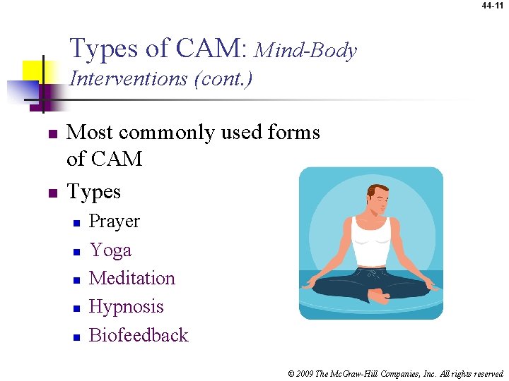 44 -11 Types of CAM: Mind-Body Interventions (cont. ) n n Most commonly used