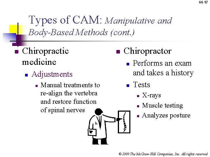44 -17 Types of CAM: Manipulative and Body-Based Methods (cont. ) n Chiropractic medicine