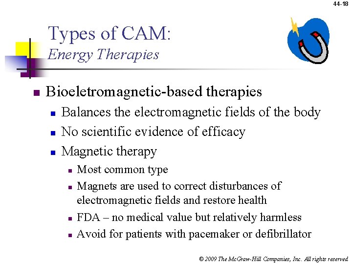 44 -18 Types of CAM: Energy Therapies n Bioeletromagnetic-based therapies n n n Balances
