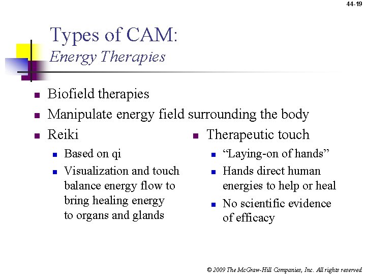 44 -19 Types of CAM: Energy Therapies n n n Biofield therapies Manipulate energy