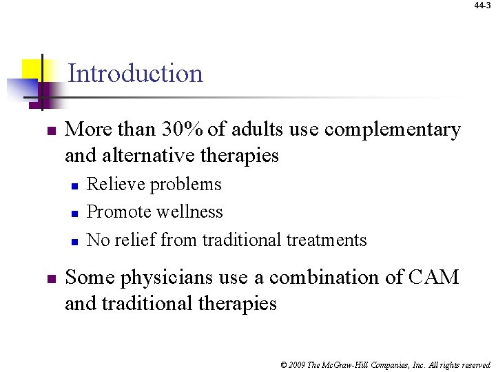 44 -3 Introduction n More than 30% of adults use complementary and alternative therapies