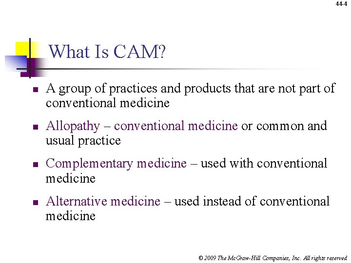 44 -4 What Is CAM? n n A group of practices and products that