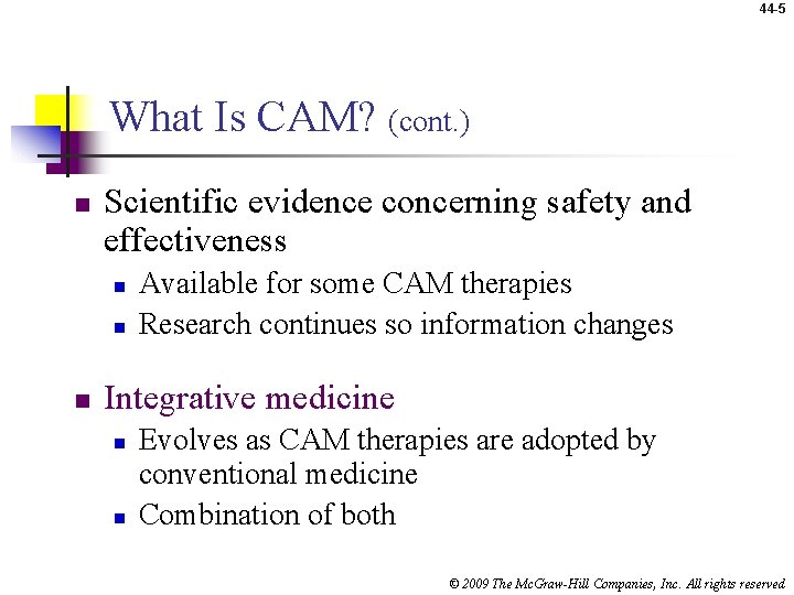 44 -5 What Is CAM? (cont. ) n Scientific evidence concerning safety and effectiveness