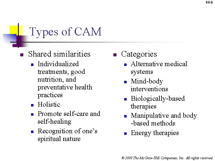 44 -6 Types of CAM n Shared similarities n n Individualized treatments, good nutrition,