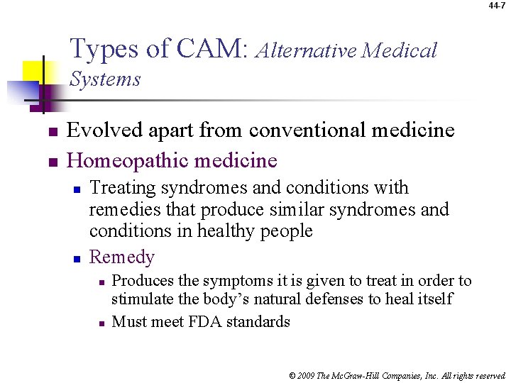 44 -7 Types of CAM: Alternative Medical Systems n n Evolved apart from conventional