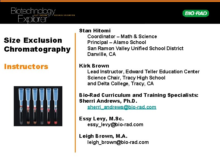 Size Exclusion Chromatography Instructors Stan Hitomi Coordinator – Math & Science Principal – Alamo