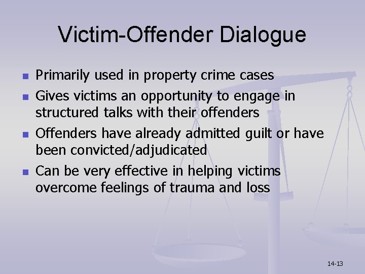 Victim-Offender Dialogue n n Primarily used in property crime cases Gives victims an opportunity