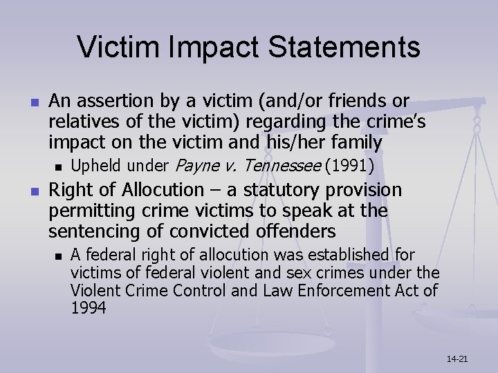 Victim Impact Statements n An assertion by a victim (and/or friends or relatives of