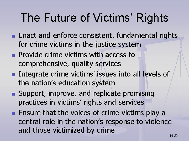 The Future of Victims’ Rights n n n Enact and enforce consistent, fundamental rights