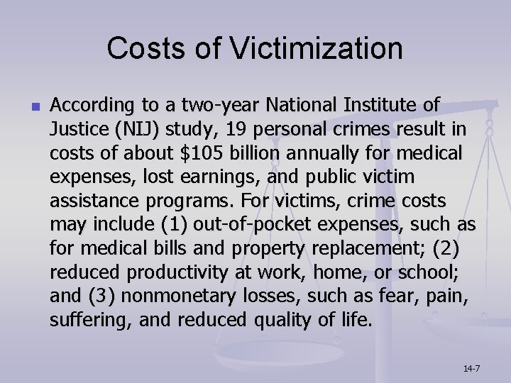 Costs of Victimization n According to a two-year National Institute of Justice (NIJ) study,