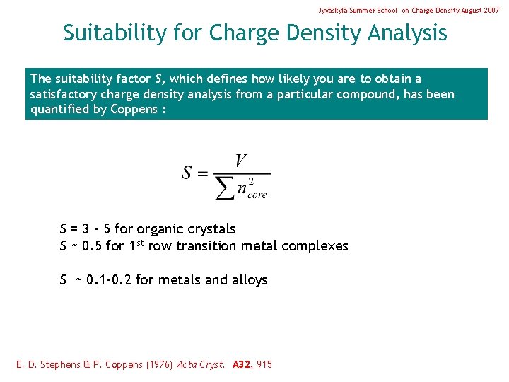 Jyväskylä Summer School on Charge Density August 2007 Suitability for Charge Density Analysis The