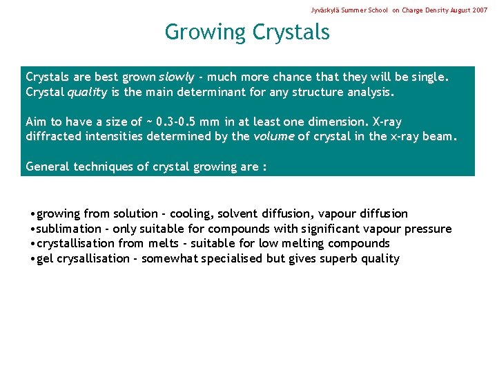 Jyväskylä Summer School on Charge Density August 2007 Growing Crystals are best grown slowly