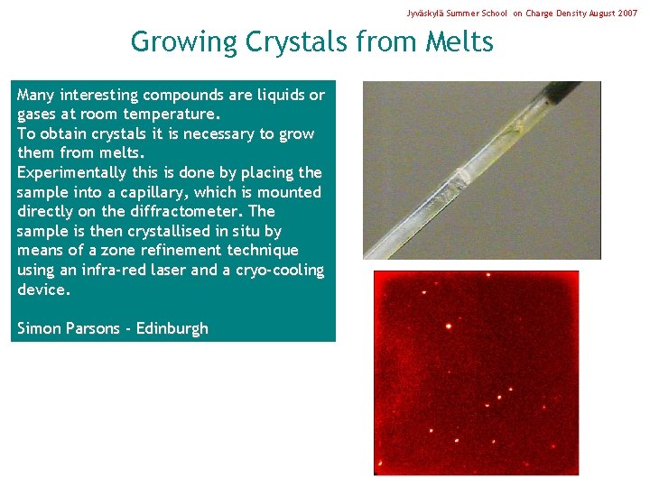 Jyväskylä Summer School on Charge Density August 2007 Growing Crystals from Melts Many interesting