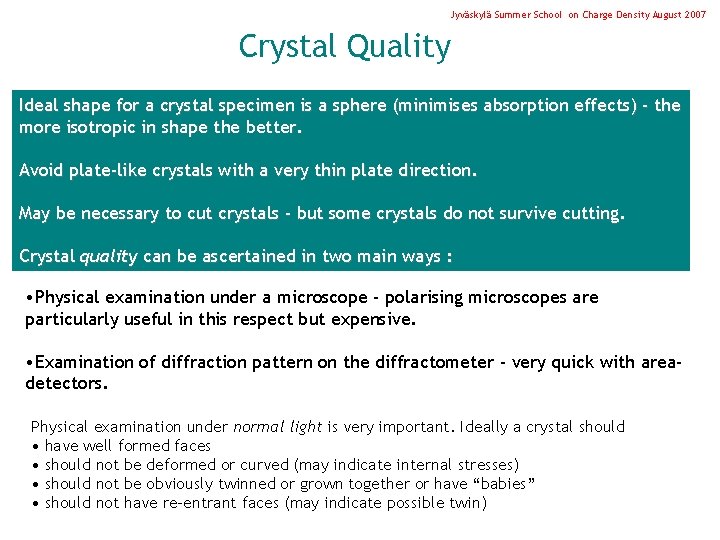 Jyväskylä Summer School on Charge Density August 2007 Crystal Quality Ideal shape for a