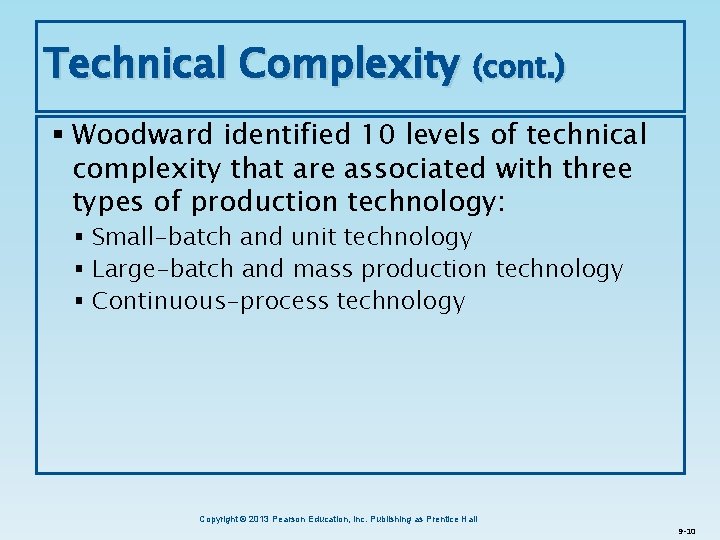 Technical Complexity (cont. ) § Woodward identified 10 levels of technical complexity that are