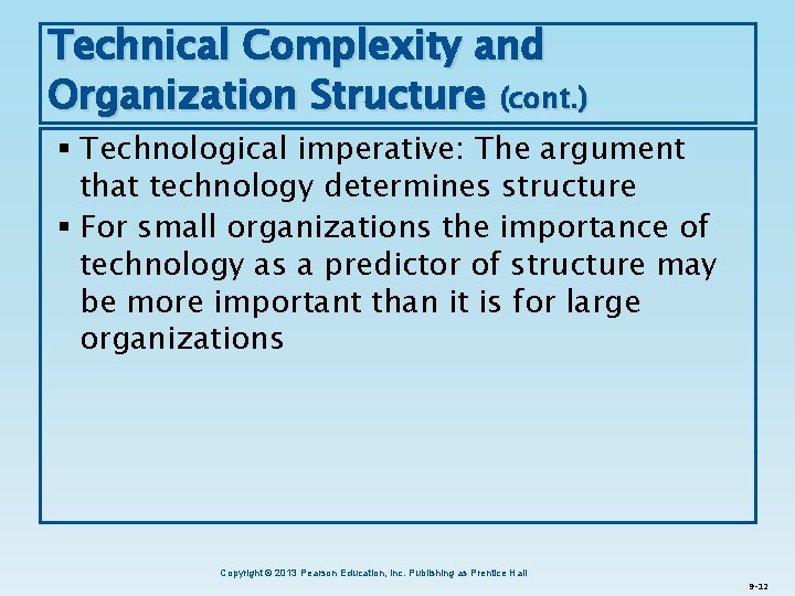 Technical Complexity and Organization Structure (cont. ) § Technological imperative: The argument that technology