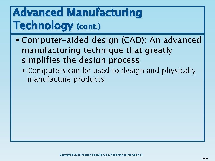 Advanced Manufacturing Technology (cont. ) § Computer-aided design (CAD): An advanced manufacturing technique that