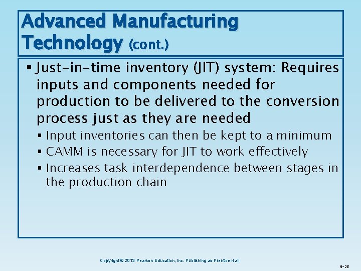 Advanced Manufacturing Technology (cont. ) § Just-in-time inventory (JIT) system: Requires inputs and components