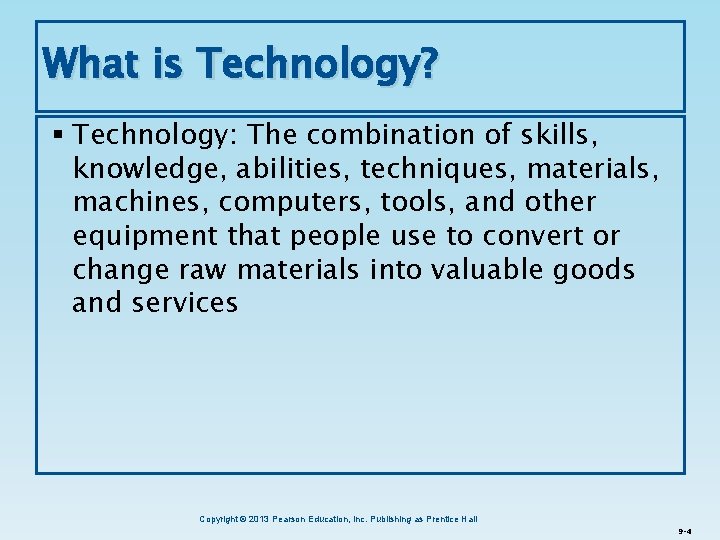What is Technology? § Technology: The combination of skills, knowledge, abilities, techniques, materials, machines,