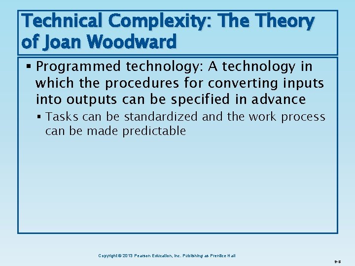 Technical Complexity: Theory of Joan Woodward § Programmed technology: A technology in which the