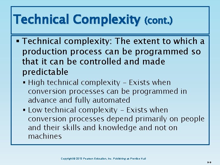 Technical Complexity (cont. ) § Technical complexity: The extent to which a production process
