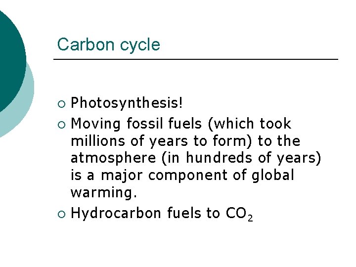 Carbon cycle Photosynthesis! ¡ Moving fossil fuels (which took millions of years to form)