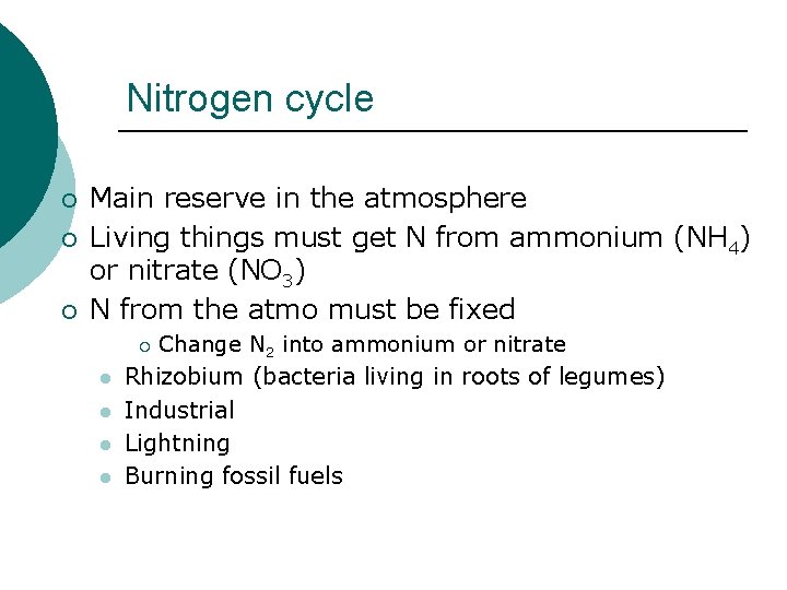 Nitrogen cycle ¡ ¡ ¡ Main reserve in the atmosphere Living things must get