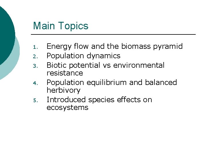 Main Topics 1. 2. 3. 4. 5. Energy flow and the biomass pyramid Population