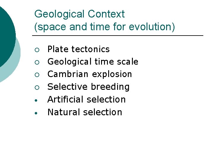 Geological Context (space and time for evolution) ¡ ¡ • • Plate tectonics Geological