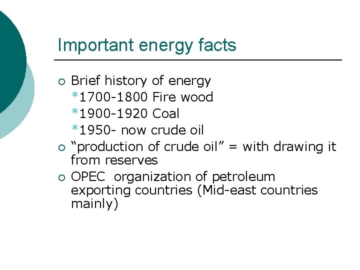 Important energy facts ¡ ¡ ¡ Brief history of energy *1700 -1800 Fire wood