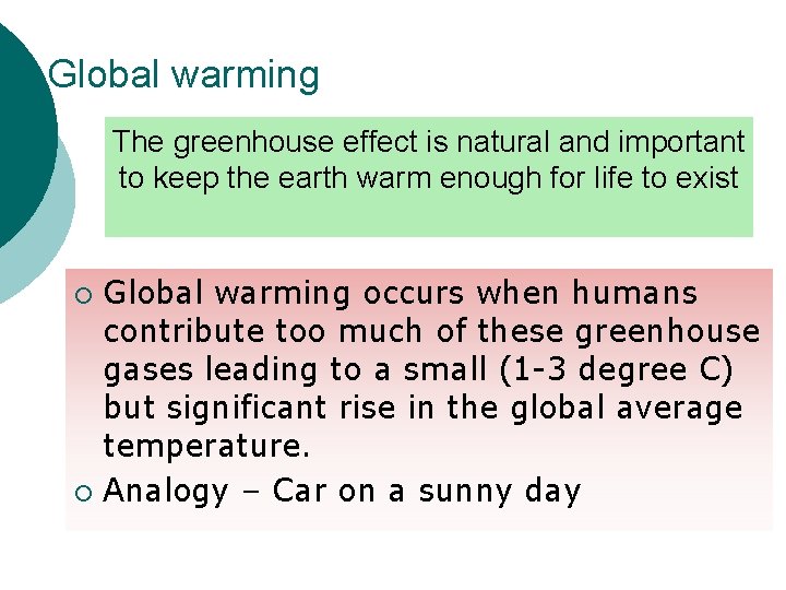 Global warming The greenhouse effect is natural and important to keep the earth warm