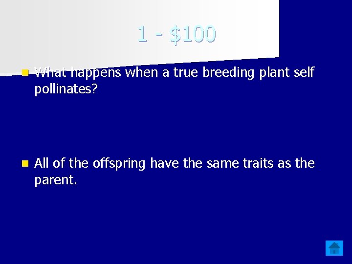 1 - $100 n What happens when a true breeding plant self pollinates? n