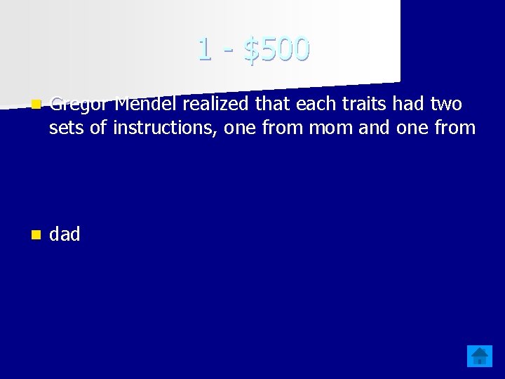 1 - $500 n Gregor Mendel realized that each traits had two sets of