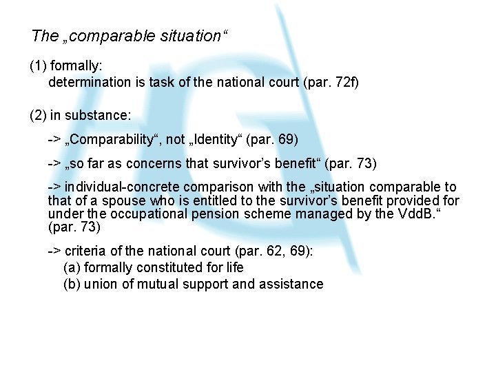 The „comparable situation“ (1) formally: determination is task of the national court (par. 72