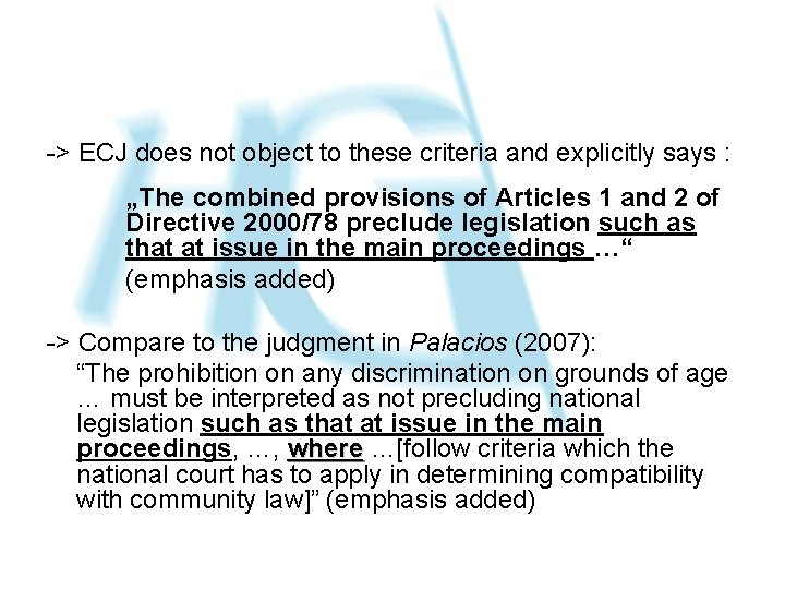 -> ECJ does not object to these criteria and explicitly says : „The combined