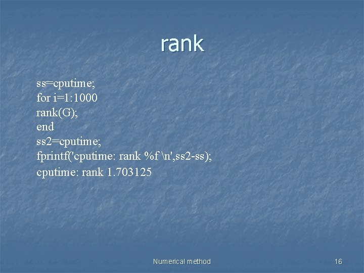 rank ss=cputime; for i=1: 1000 rank(G); end ss 2=cputime; fprintf('cputime: rank %f n', ss