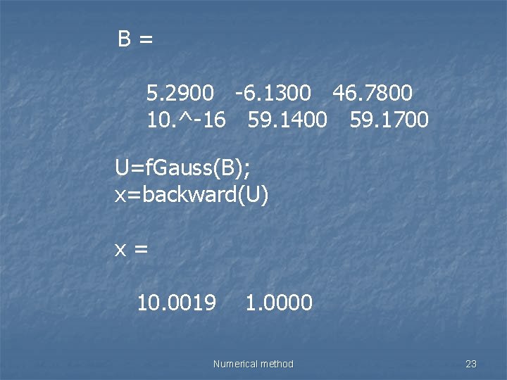 B= 5. 2900 -6. 1300 46. 7800 10. ^-16 59. 1400 59. 1700 U=f.