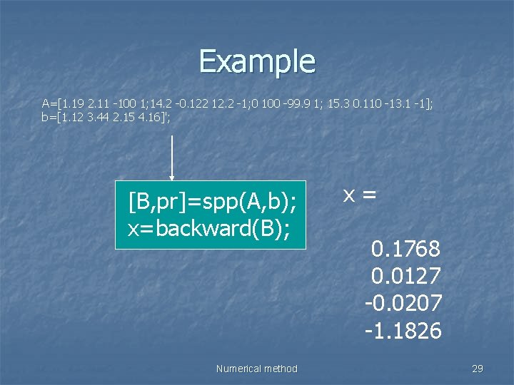 Example A=[1. 19 2. 11 -100 1; 14. 2 -0. 122 12. 2 -1;