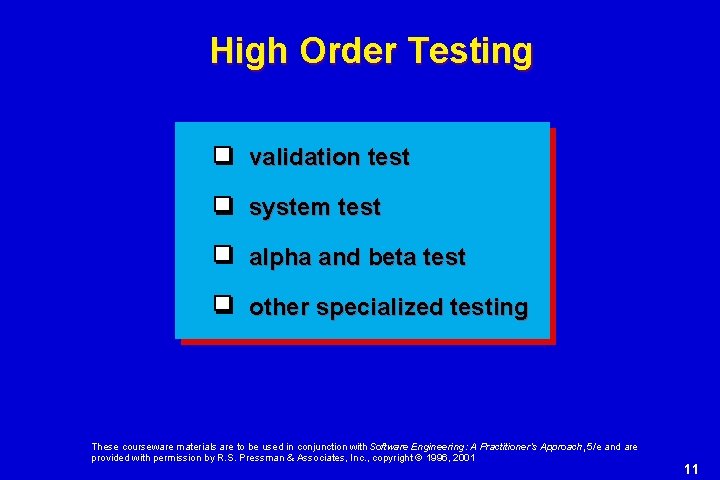 High Order Testing validation test system test alpha and beta test other specialized testing