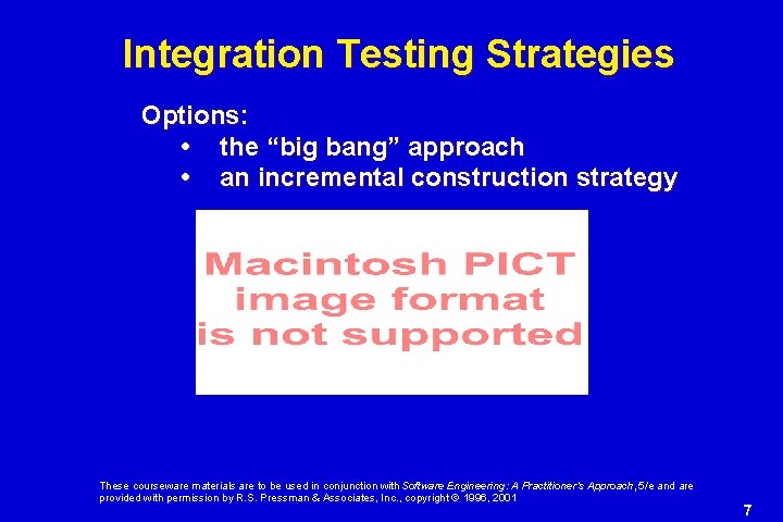 Integration Testing Strategies Options: • the “big bang” approach • an incremental construction strategy