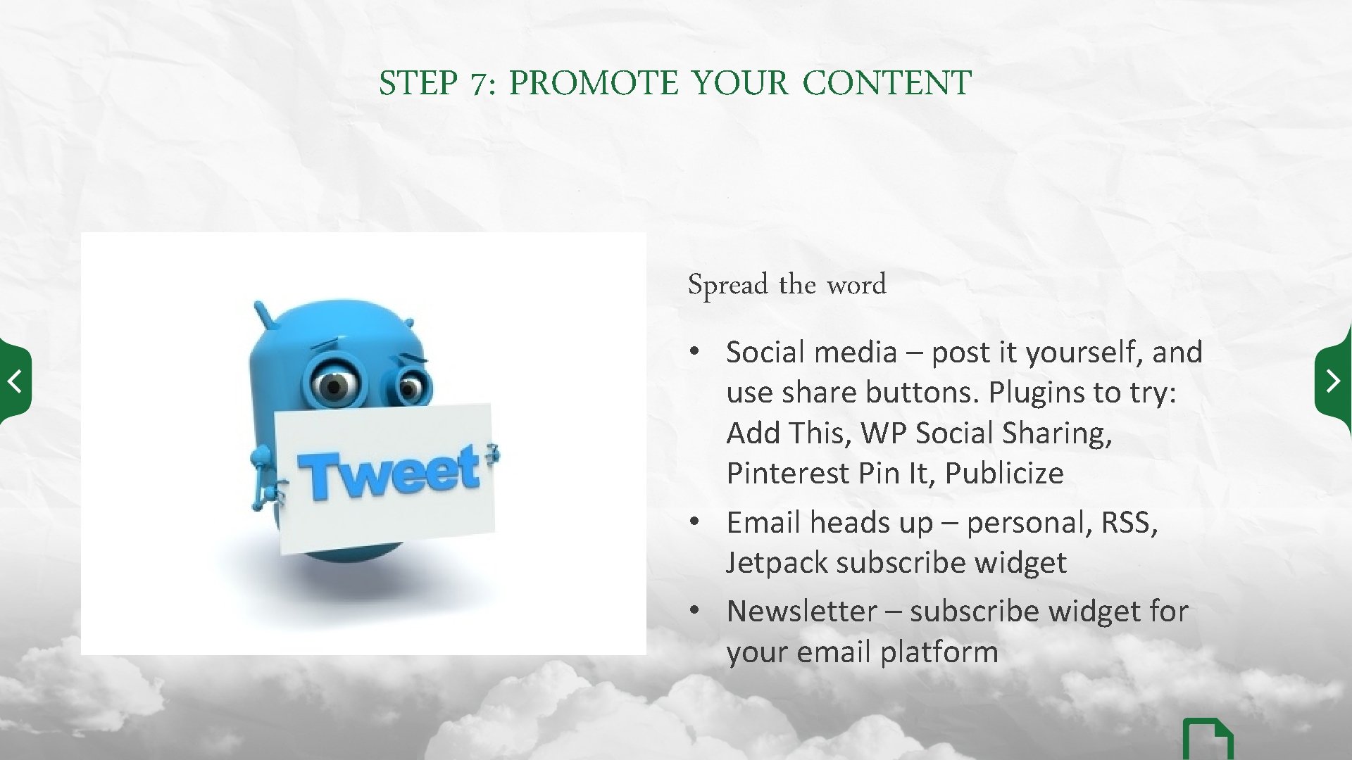 STEP 7: PROMOTE YOUR CONTENT Spread the word • Social media – post it