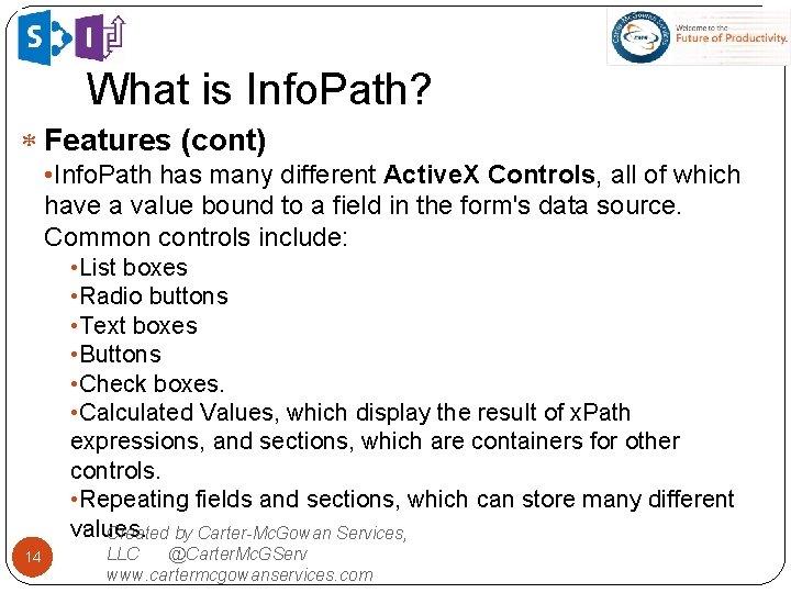 What is Info. Path? Features (cont) • Info. Path has many different Active. X