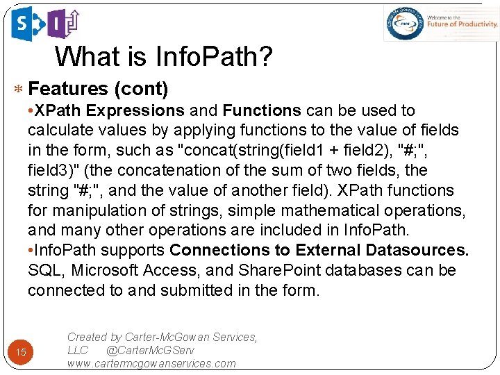 What is Info. Path? Features (cont) • XPath Expressions and Functions can be used