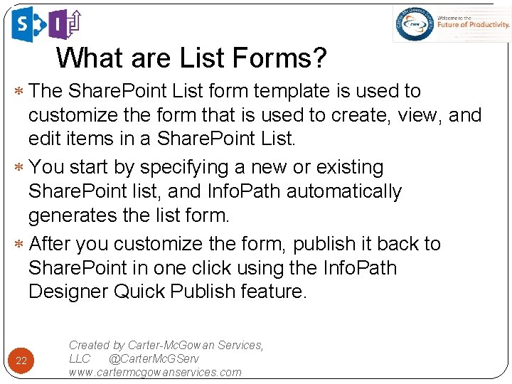 What are List Forms? The Share. Point List form template is used to customize