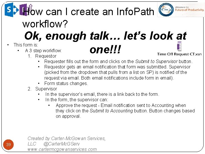 How can I create an Info. Path workflow? • 39 Ok, enough talk… let’s