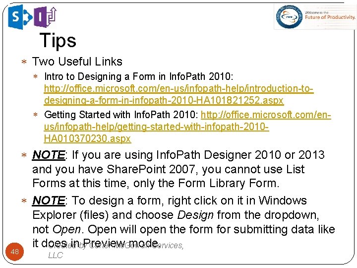 Tips Two Useful Links Intro to Designing a Form in Info. Path 2010: http: