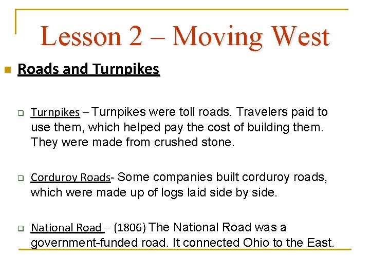 Lesson 2 – Moving West n Roads and Turnpikes q q q Turnpikes –