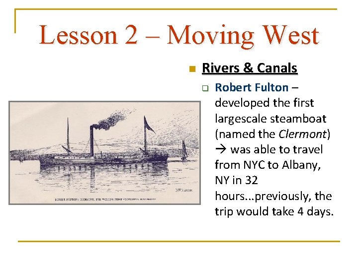 Lesson 2 – Moving West n Rivers & Canals q Robert Fulton – developed