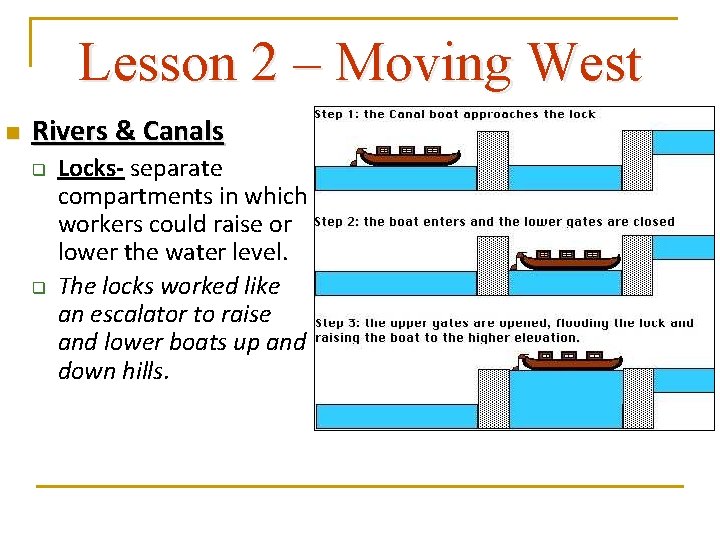 Lesson 2 – Moving West n Rivers & Canals q q Locks- separate compartments