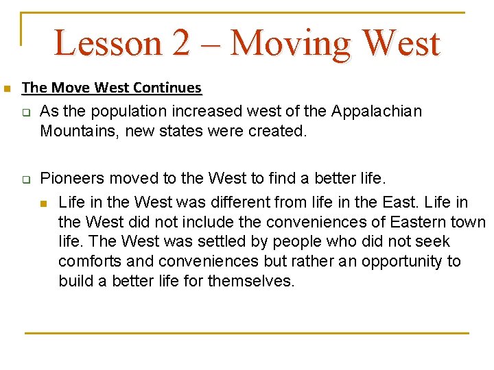 Lesson 2 – Moving West n The Move West Continues q As the population